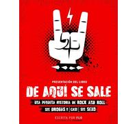 De Aquí Se Sale. Una Pequeña Historia de Rock and Roll sin drogas y (casi) sin sexo