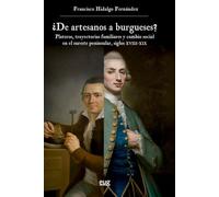 ¿De artesanos a burgueses? Plateros, trayectorias familiares y cambio social en el sureste peninsular, siglos XVIII-XIX (Historia)