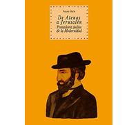 De Atenas a Jerusalén: pensadores judíos de la modernidad: 46 (Historia del pensamiento y la cultura)
