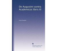 De Augustini contra Academicos libris III