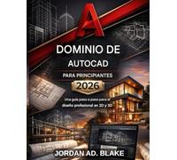 de AutoCAD pDominioara principiantes 2026: Una guía paso a paso para el diseño profesional 2D/3D