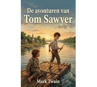 De avonturen van Tom Sawyer - Nederlandse Vertaling: The Adventures of Tom Sawyer - Mark Twain