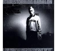 De Babalon, Christoph - If You're Into It I'm Out of It