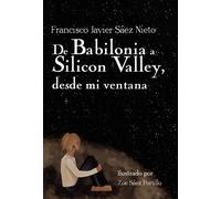 De Babilonia a Silicon Valley, desde mi ventana