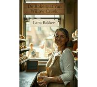 De Bakermat van Willow Creek: Waar een familiegeheim en een oude bakkerij een nieuw leven kneden