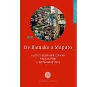 De Bamako a Maputo: 15 ciudades africanas vistas por 17 diplomáticos: 56 (La valija diplomática)