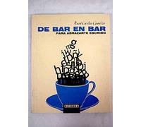De Bar En Bar. Para Abrazarte Te Escribo