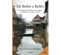 De Belén a Belén: La injusta expulsión de los judíos sefarditas y su vuelta a Israel (Caligrama)