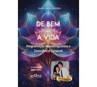 De Bem Com A Vida: Programação Neurolinguística E Consciência Corporal