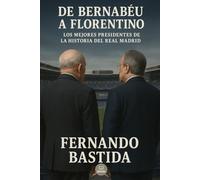 De Bernabéu a Florentino: Los mejores presidentes de la historia del Real Madrid (Fans madridistas)