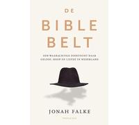 De Bible Belt: Een waarachtige zoektocht naar geloof, hoop en liefde in Nederland