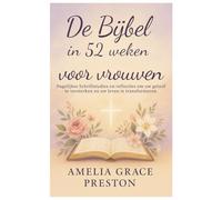 De Bijbel in 52 weken voor vrouwen: Dagelijkse Schriftstudies en reflecties om uw geloof te versterken en uw leven te transformeren