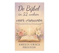 De Bijbel in 52 weken voor vrouwen: Dagelijkse Schriftstudies en reflecties om uw geloof te versterken en uw leven te transformeren