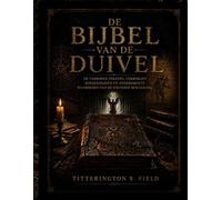 De Bijbel van de Duivel: De Verboden Teksten, Verborgen Kosmologieën en Onderdrukte Waarheden van de Westerse Beschaving