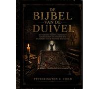 De Bijbel van de Duivel: De Verboden Teksten, Verborgen Kosmologieën en Onderdrukte Waarheden van de Westerse Beschaving