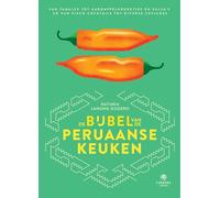 De bijbel van de Peruaanse keuken: van tamales tot spicy salsa's en van cocktails tot ceviches (Landenbijbels, 14)
