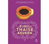 De bijbel van de Thaise keuken: van papajasalade tot phad Thai en van jackfruitcurry tot tom yum