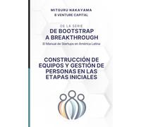 De Bootstrap a Breakthrough: El Manual de Startups en América Latina: Construção de Equipes e Gestão de Pessoas nas Etapas Iniciais