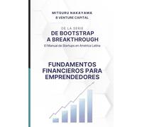 De Bootstrap a Breakthrough: El Manual de Startups en América Latina: Fundamentos Financeiros para Fundadores