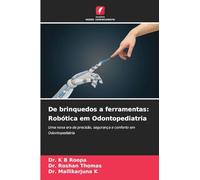 De brinquedos a ferramentas: Robótica em Odontopediatria