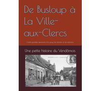 De Busloup à La Ville-aux-Clercs: Cartes postales anciennes d’un pays de chemins et de mémoire (Sur les traces du passé vendômois)