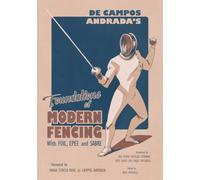 de Campos Andrada's "Foundations of Modern Fencing": With Foil, Epee, and Sabre