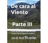 De cara al Viento - Parte III: ¿Crees que me dolerá lo que me harán mis hijos cuando llegue a Colombia?