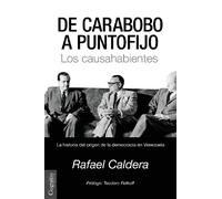 De Carabobo a Puntofijo: Los causahabientes - La historia de la democracia en Venezuela