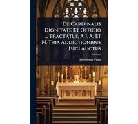 De Cardinalis Dignitate Et Officio ... Tractatus, A J. A. Et N. Tria Addictionibus [sic] Auctus