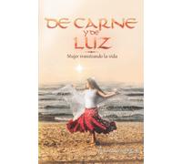De Carne y de Luz: Mujer transitando la vida