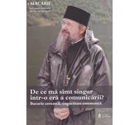 De ce ma simt singur intr-o era a comunicarii? - Macarie Dragoi, Editie in limba romana