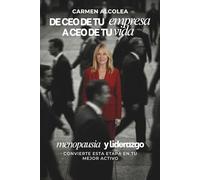 De CEO de tu empresa a CEO de tu vida: menopausia y liderazgo: convierte esta etapa en tu mejor activo