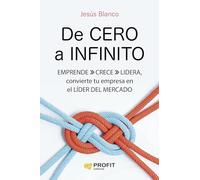 De Cero A Infinito: EMPRENDE CRECE LIDERA, convierte tu empresa en el LÍDER DEL MERCADO