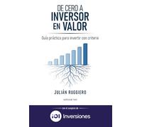 De cero a inversor en valor: Guía práctica para invertir con criterio