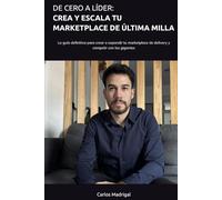 De cero a líder: Crea y escala tu marketplace de última milla: La guía definitiva para crear o expandir tu marketplace de delivery y competir con los gigantes