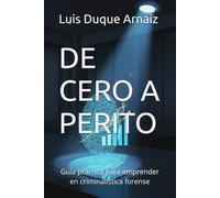 DE CERO A PERITO: Guía práctica para emprender en criminalística forense (BIBLIOTECA CRIMINALÍSTICA)