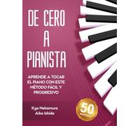 De Cero a Pianista (Aprende a tocar el piano con este método fácil y progresivo) (Descubriendo la música)