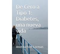 De Cero a Tipo 1: Diabetes, una nueva vida