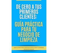 De cero a tus primeros clientes: guía práctica para tu negocio de limpieza