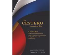 De Cestero a nuestros días: Cien Años de Relaciones Diplomáticas entre República Dominicana y la República Oriental del Uruguay