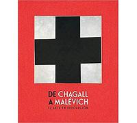 De chagall a malevich: El arte en revolución (CATALOGO DE EXPOSICION)