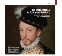 De Chantilly à Azay-le-Rideau: Le retour des portraits de la Renaissance