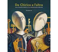 De Chirico e l'oltre. Dalla stagione «barocca» alla neometafisica (1938-1978). Ediz. a colori (Arte)