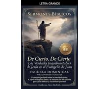 De Cierto, De Cierto: Las Verdades Inquebrantables de Jesús en el Evangelio de Juan: 3 (Clase Dominical)