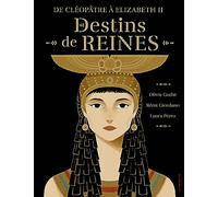 De Cléopâtre à Elisabeth 2, destins de reines