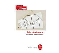 Dé-coïncidence: D'où viennent l'art et l'existence