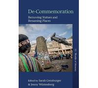 De-Commemoration: Removing Statues and Renaming Places: 12 (Worlds of Memory, 12)