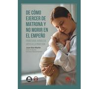 De cómo ejercer de matrona y no morir en el empeño: Prontuario jurídico de apoyo a la profesión (monografico)