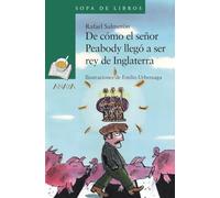 De cómo el señor Peabody llegó a ser rey de Inglaterra (LITERATURA INFANTIL - Sopa de Libros)