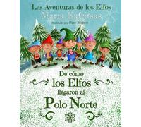De cómo los Elfos llegaron al Polo Norte (Las Aventuras de los Elfos)